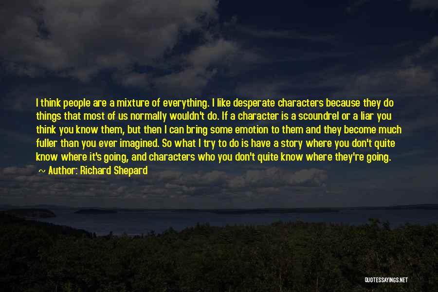 If You Think You Know Everything Quotes By Richard Shepard