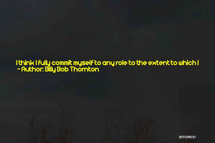 If You Think You Know It All Quotes By Billy Bob Thornton