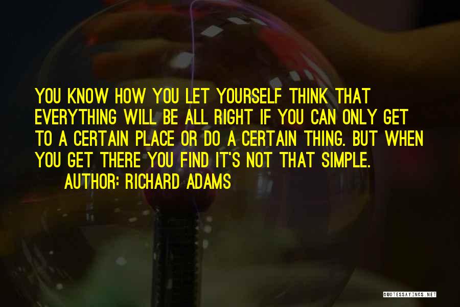 If You Think You Know It All Quotes By Richard Adams