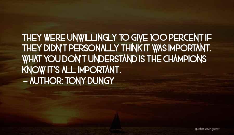 If You Think You Know It All Quotes By Tony Dungy