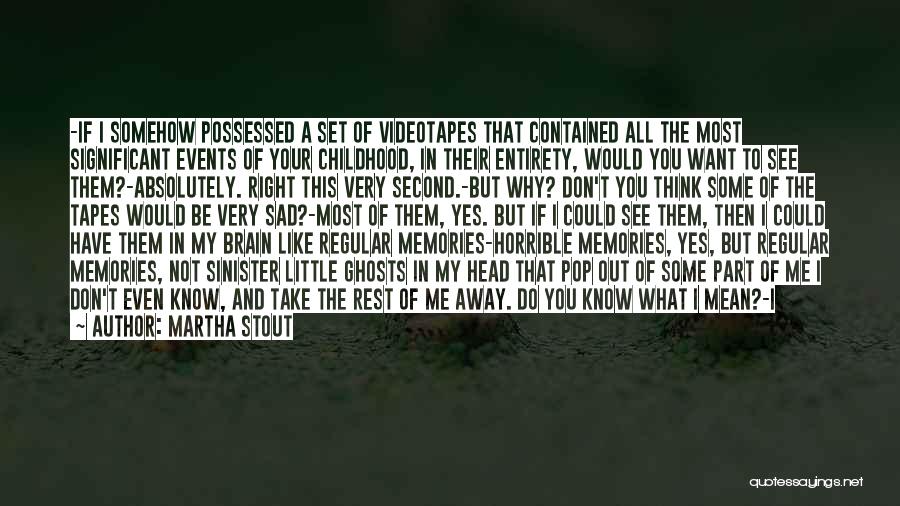 If You Think You Know Me Quotes By Martha Stout