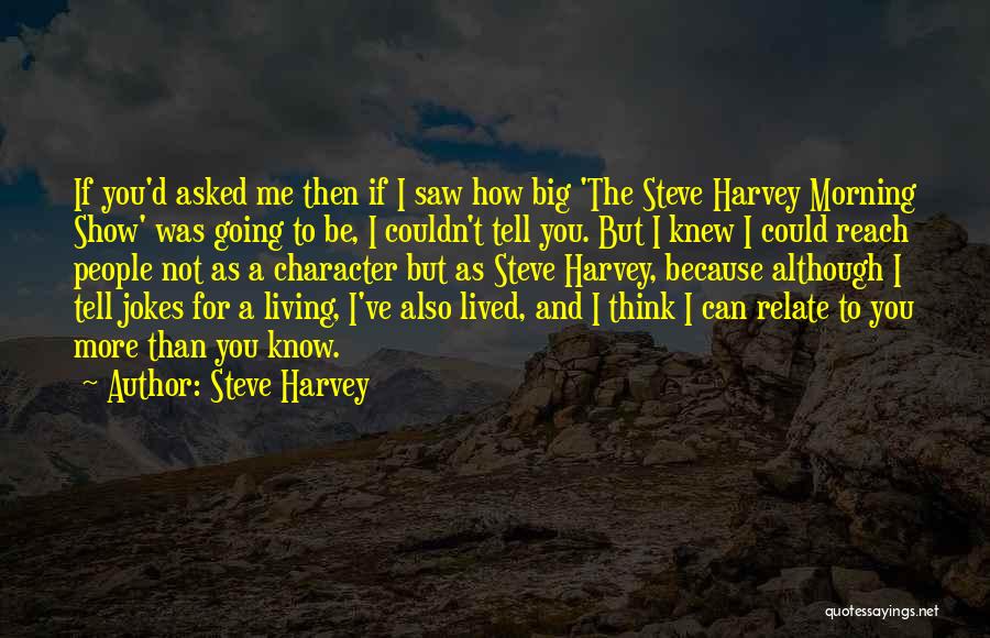 If You Think You Know Me Quotes By Steve Harvey