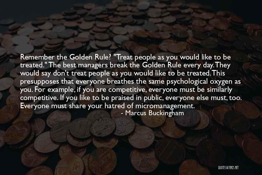 If You Treat Her Like Everyone Else Quotes By Marcus Buckingham If You Treat Her Like Everyone Else Quotes By Marcus Buckingham