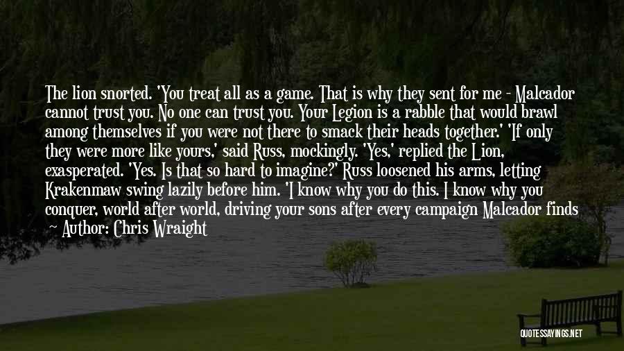 If You Treat Me Like A Game Quotes By Chris Wraight