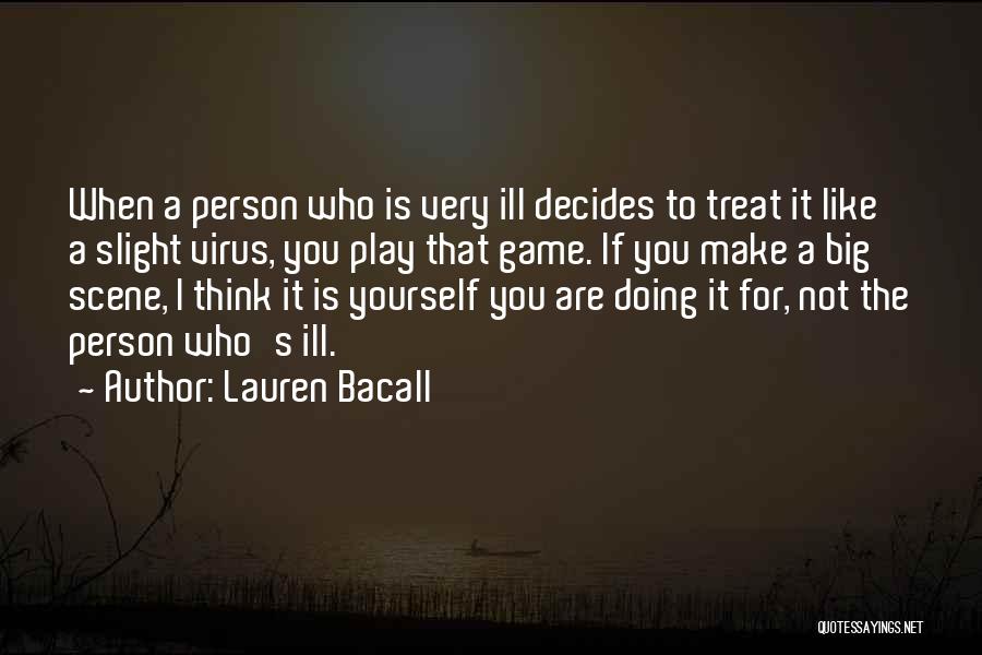 If You Treat Me Like A Game Quotes By Lauren Bacall