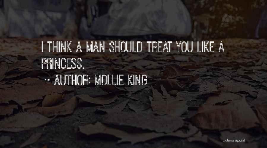 If You Treat Me Like A Princess Quotes By Mollie King