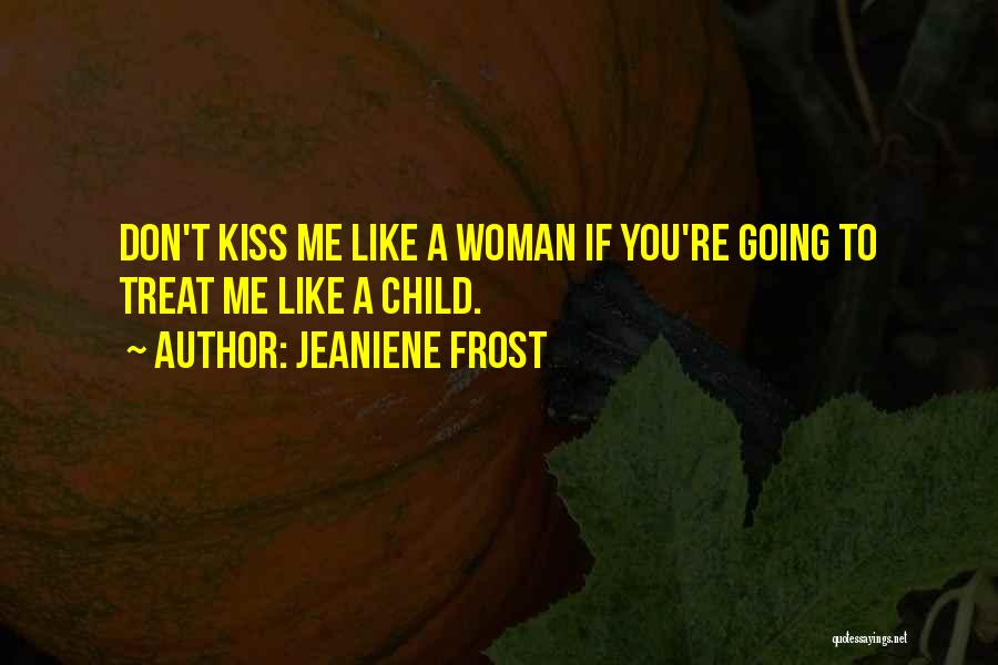 If You Treat Me Like Quotes By Jeaniene Frost