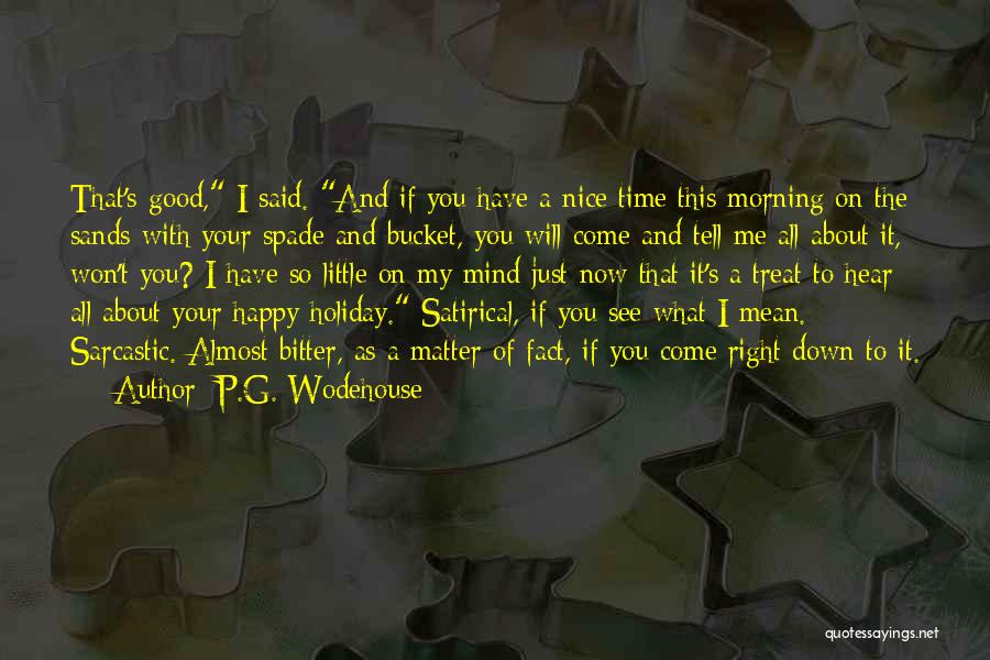 If You Treat Me Right Quotes By P.G. Wodehouse