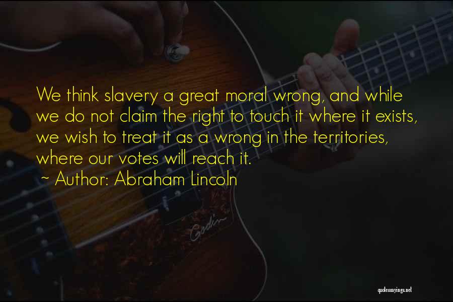 If You Treat Me Wrong Quotes By Abraham Lincoln