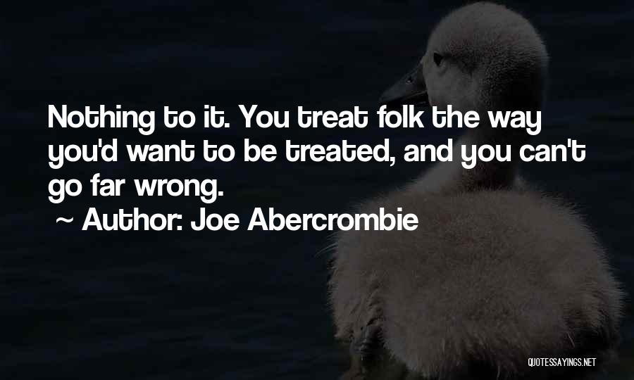 If You Treat Me Wrong Quotes By Joe Abercrombie