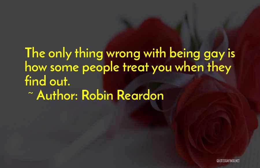 If You Treat Me Wrong Quotes By Robin Reardon