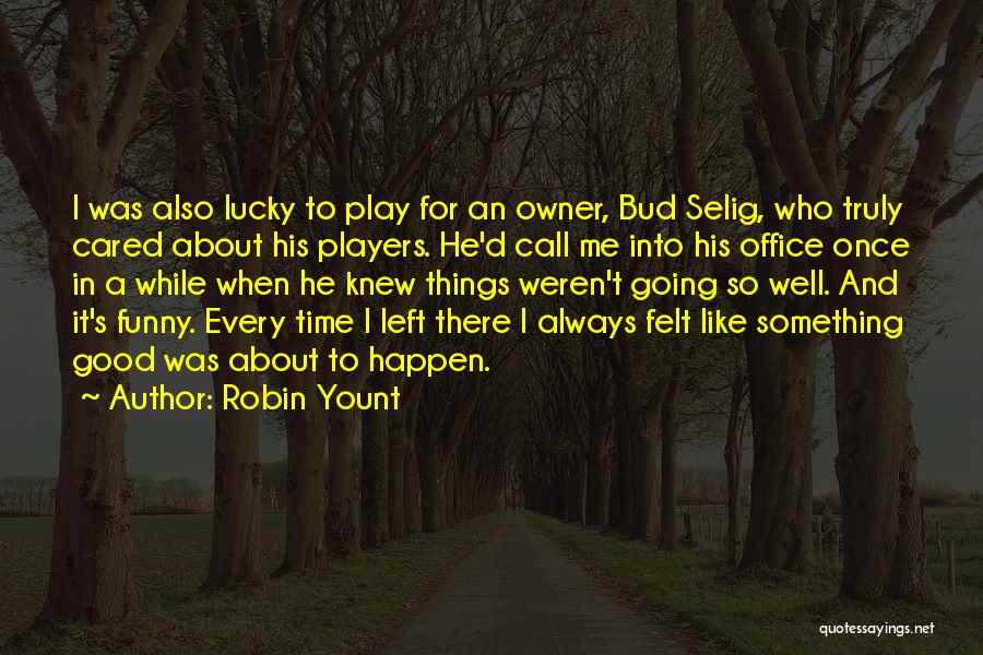 If You Truly Cared Quotes By Robin Yount