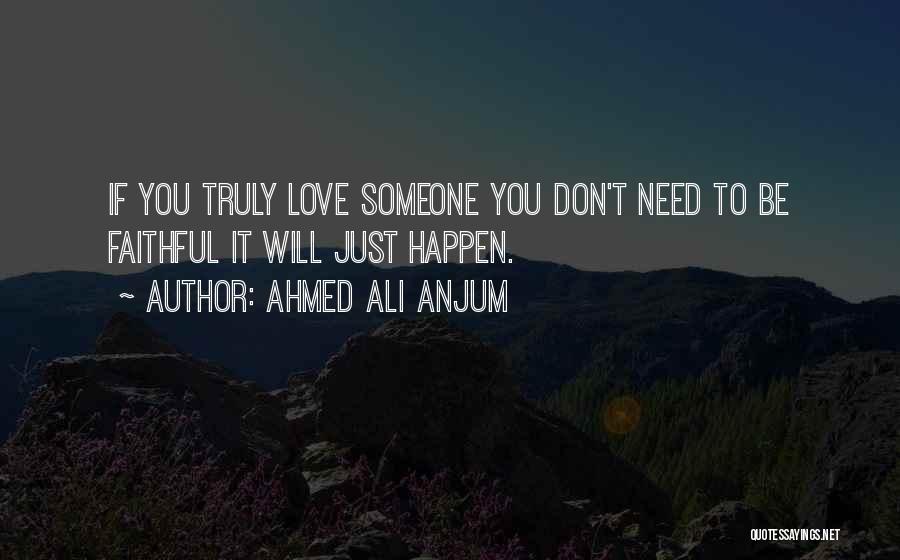 If You Truly Love Someone Quotes By Ahmed Ali Anjum