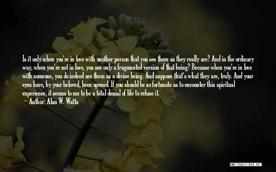 If You Truly Love Someone Quotes By Alan W. Watts