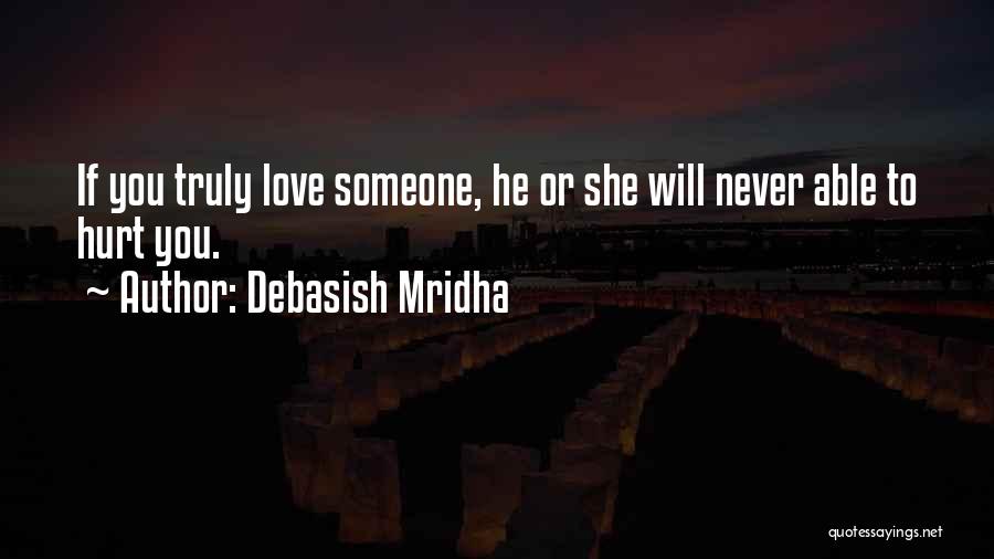 If You Truly Love Someone Quotes By Debasish Mridha