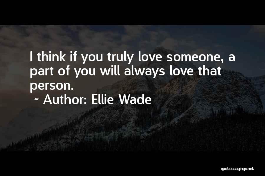 If You Truly Love Someone Quotes By Ellie Wade