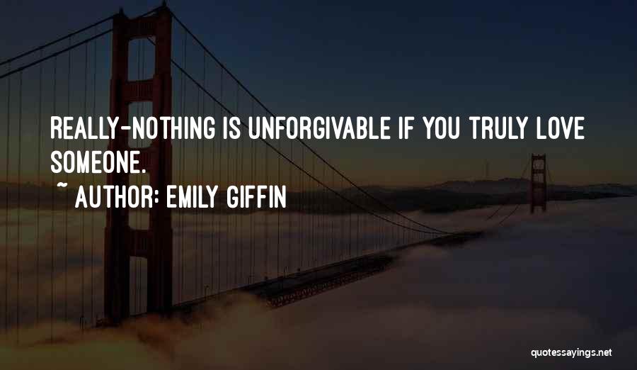 If You Truly Love Someone Quotes By Emily Giffin