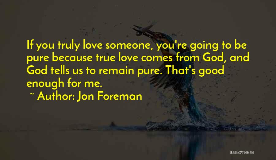 If You Truly Love Someone Quotes By Jon Foreman