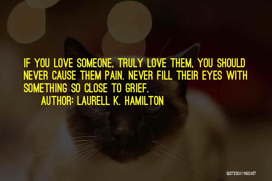 If You Truly Love Something Quotes By Laurell K. Hamilton