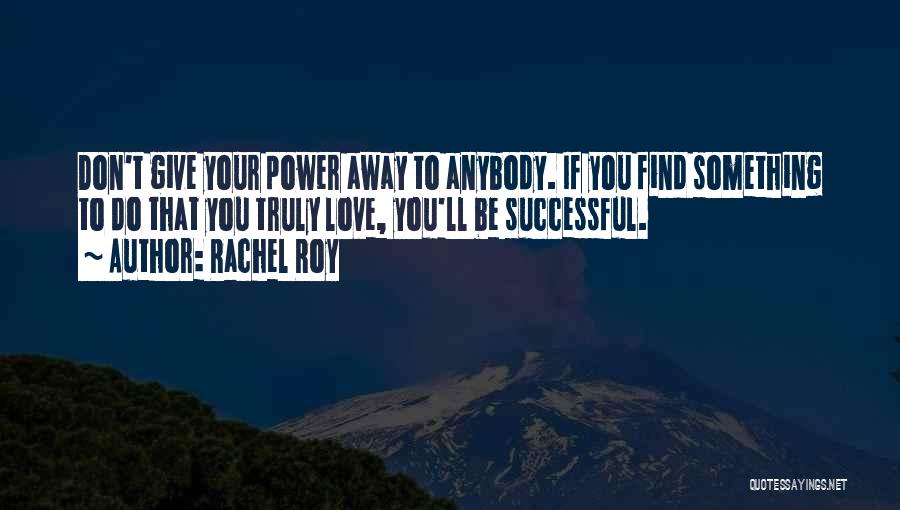 If You Truly Love Something Quotes By Rachel Roy