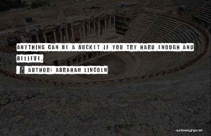 If You Try Hard Enough Quotes By Abraham Lincoln