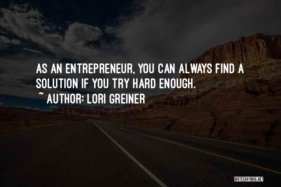 If You Try Hard Enough Quotes By Lori Greiner