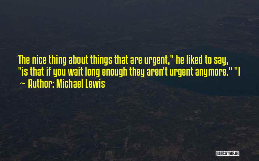 If You Wait Long Enough Quotes By Michael Lewis