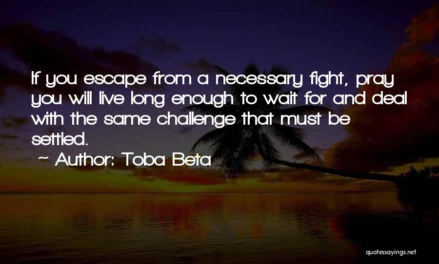 If You Wait Long Enough Quotes By Toba Beta