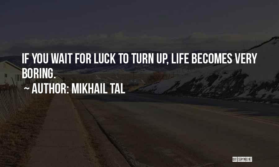 If You Wait Quotes By Mikhail Tal