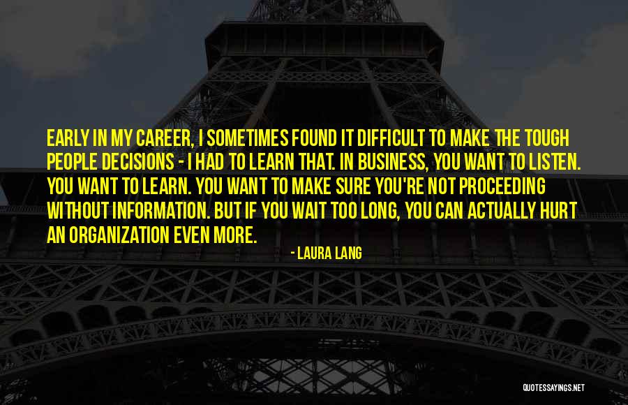 If You Wait Too Long Quotes By Laura Lang If You Wait Too Long Quotes By Laura Lang