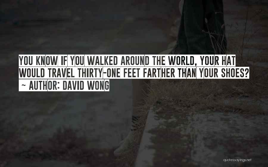 If You Walked In My Shoes Quotes By David Wong