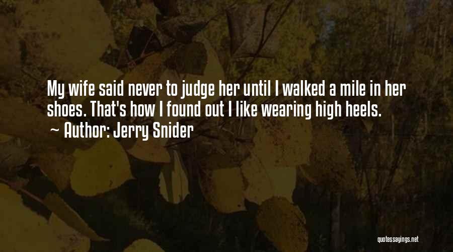 If You Walked In My Shoes Quotes By Jerry Snider