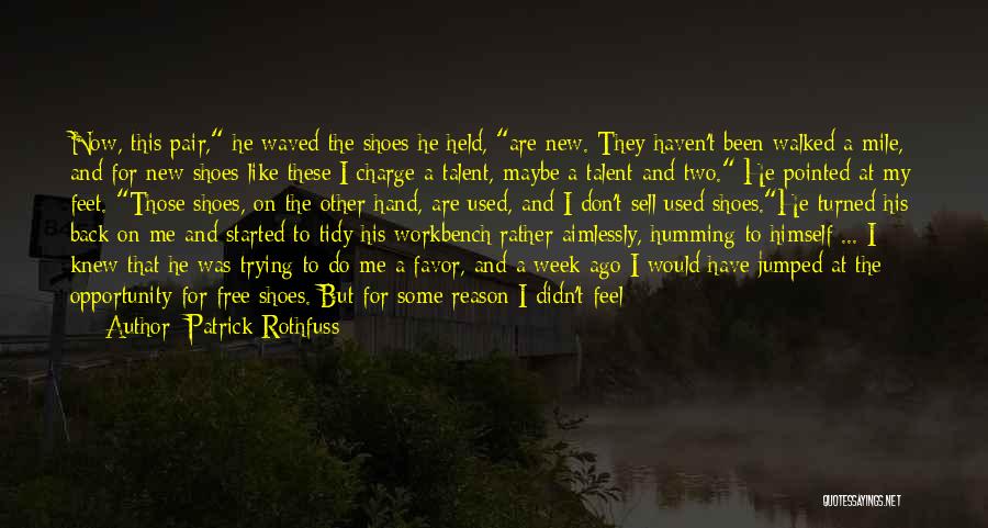 If You Walked In My Shoes Quotes By Patrick Rothfuss