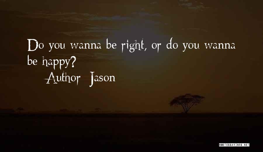 If You Wanna Be Happy Quotes By Jason