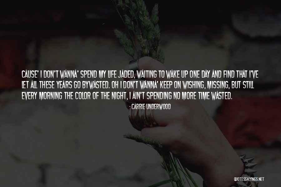 If You Wanna Spend Time With Me You Will Quotes By Carrie Underwood If You Wanna Spend Time With Me You Will Quotes By Carrie Underwood