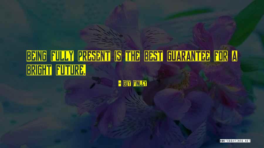 If You Want A Bright Future Quotes By Guy Finley If You Want A Bright Future Quotes By Guy Finley