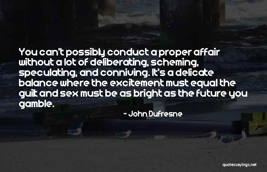If You Want A Bright Future Quotes By John Dufresne If You Want A Bright Future Quotes By John Dufresne