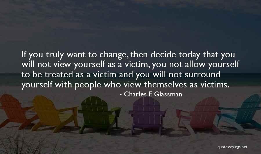 If You Want A Change Quotes By Charles F. Glassman If You Want A Change Quotes By Charles F. Glassman