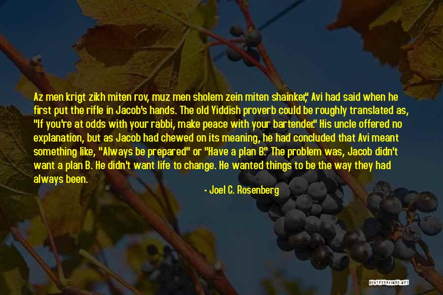 If You Want A Change Quotes By Joel C. Rosenberg If You Want A Change Quotes By Joel C. Rosenberg