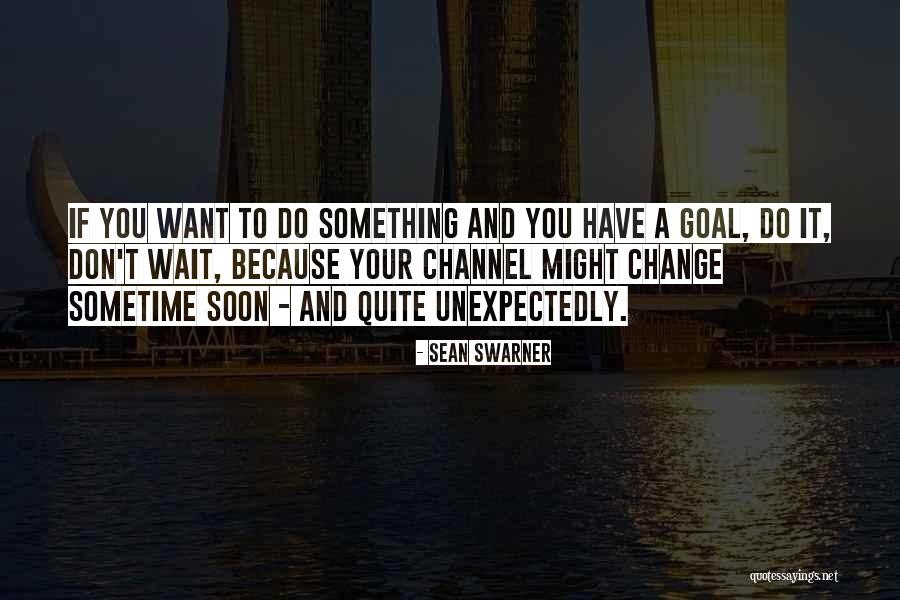 If You Want A Change Quotes By Sean Swarner If You Want A Change Quotes By Sean Swarner