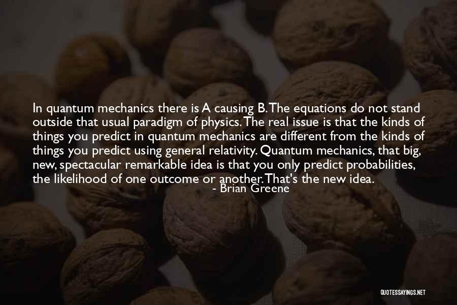 If You Want A Different Outcome Quotes By Brian Greene If You Want A Different Outcome Quotes By Brian Greene