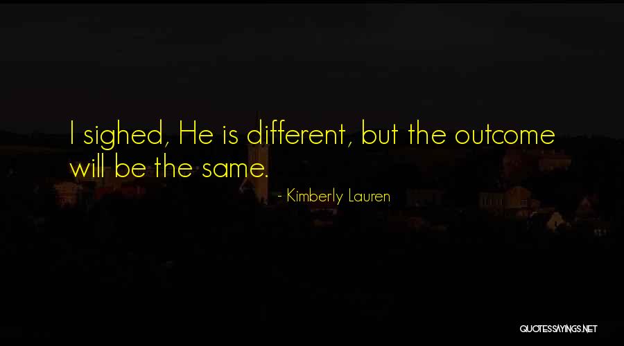 If You Want A Different Outcome Quotes By Kimberly Lauren If You Want A Different Outcome Quotes By Kimberly Lauren