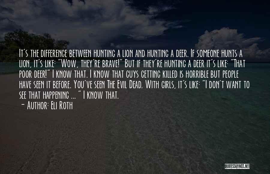 If You Want A Girl Quotes By Eli Roth