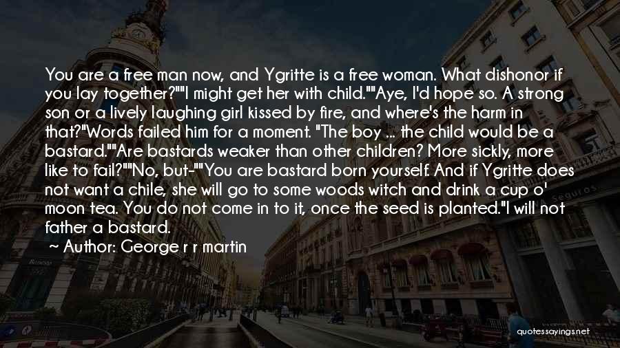 If You Want A Girl Quotes By George R R Martin