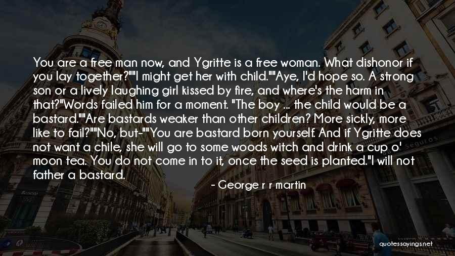If You Want A Girl Quotes By George R R Martin If You Want A Girl Quotes By George R R Martin