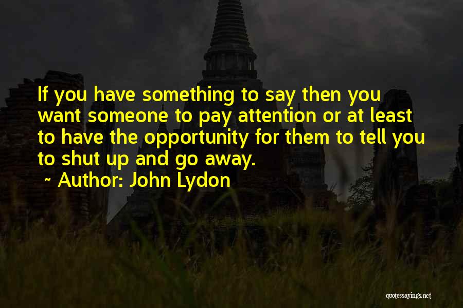 If You Want Attention Quotes By John Lydon