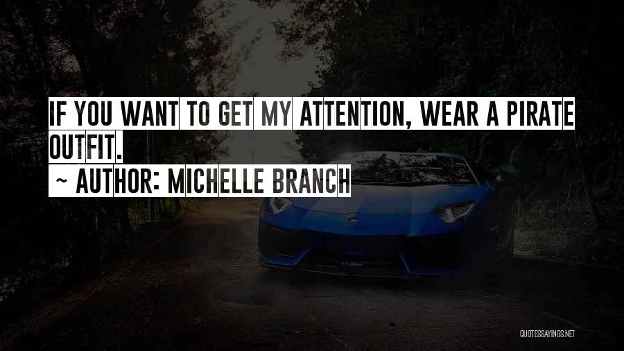 If You Want Attention Quotes By Michelle Branch