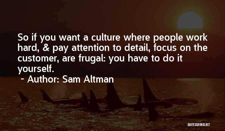 If You Want Attention Quotes By Sam Altman