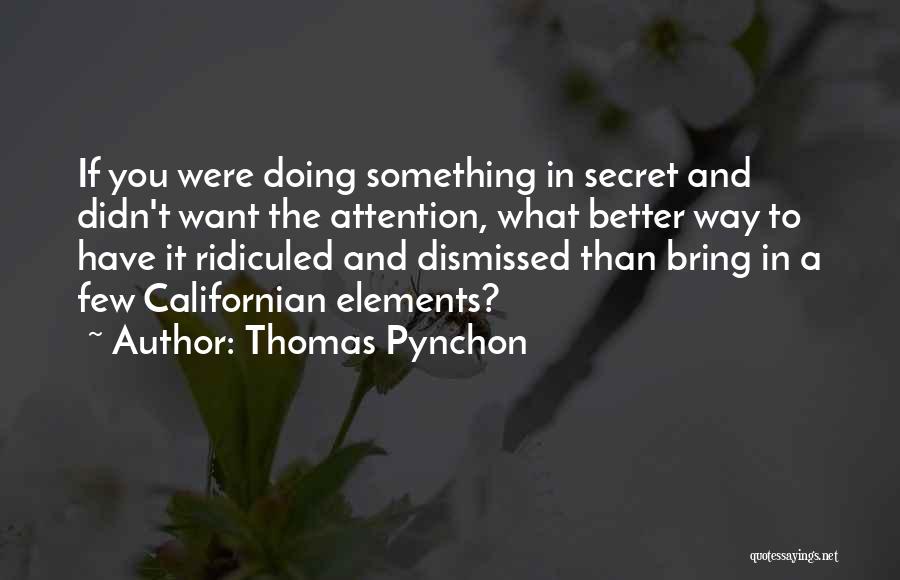 If You Want Attention Quotes By Thomas Pynchon