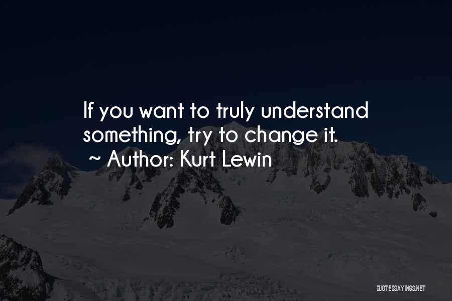 If You Want Change Quotes By Kurt Lewin